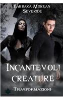 Incantevoli Creature - Trasformazioni
