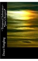 Temporal Substrates *Jane's Regret*