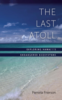 The Last Atoll: Exploring Hawai'i's Endangered Ecosystems