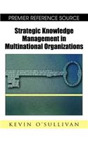 Strategic Knowledge Management in Multinational Organizations