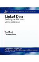 Linked Data: Evolving the Web Into a Global Data Space