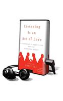 Listening Is an Act of Love: A Celebration of American Life from the StoryCorps Project(Playaway Top Adult Picks C)