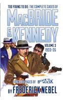 Too Young to Die: The Complete Cases of MacBride & Kennedy Volume 3: 1933-35