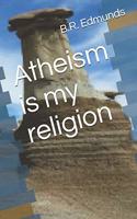 Atheism is my religion