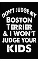 Don't Judge My Boston Terrier and I Won't Judge Your kids