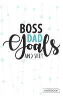 Boss Dad Goals And Shit Notebook