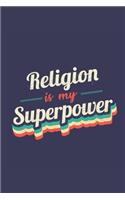 Religion Is My Superpower: A 6x9 Inch Softcover Diary Notebook With 110 Blank Lined Pages. Funny Vintage Religion Journal to write in. Religion Gift and SuperPower Retro Desig