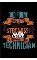 God found some of the strongest and made them Technician