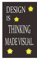 Design Is Thinking Made Visual.: Graphic Designer gifts: Funny Lined Journal / Notebook