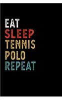 Eat Sleep Tennis Polo Repeat Funny Sport Gift Idea: Lined Notebook / Journal Gift, 100 Pages, 6x9, Soft Cover, Matte Finish