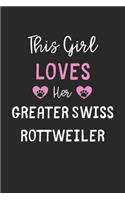 This Girl Loves Her Greater Swiss Rottweiler: Lined Journal, 120 Pages, 6 x 9, Funny Greater Swiss Rottweiler Gift Idea, Black Matte Finish (This Girl Loves Her Greater Swiss Rottweiler Journal)