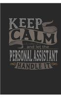 Keep Calm And Let The Personal Assistant Handle It: Personal Assistant Notebook - Personal Assistant Journal - Handlettering - Logbook - 110 DOTGRID Paper Pages - 6 x 9