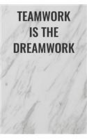 Teamwork Is The Dreamwork