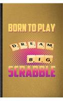 Born to Play Dream Big Scrabble