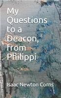 My Questions to a Deacon, from Philippi: English(12 My Questions)