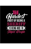 The Hardest Part of Being a Sheriff Is Being Nice to Stupid People