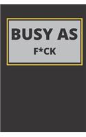 Busy As F*ck