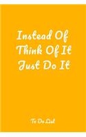 Instead Of Think Of It Just Do It