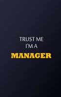 Trust Me I'm A manager Notebook - Funny manager Gift: Lined Notebook / Journal Gift, 100 Pages, 6x9, Soft Cover, Matte Finish