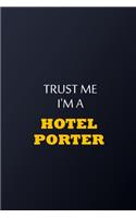 Trust Me I'm A Hotel porter Notebook - Funny Hotel porter Gift: Lined Notebook / Journal Gift, 100 Pages, 6x9, Soft Cover, Matte Finish