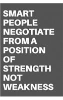 Smart People Negotiate from a Position of Strength Not Weakness