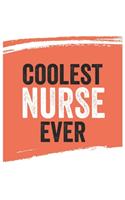 Coolest Nurse Ever Notebook, Nurses Gifts Nurse Appreciation Gift, Best Nurse Notebook A beautiful