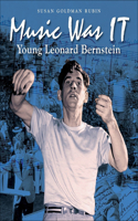 Music Was It: Young Leonard Bernstein: Young Leonard Bernstein