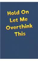 Hold On Let Me Overthink This
