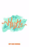 Hustle: Watercolor Motivational 6x9 Bullet Journaling Planner With 120 Dotted Pages, Entrepreneur Journal Planning Notebook, Student Gift Book