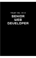 Trust Me, I'm a Senior Web Developer: Dot Grid Notebook - 6 x 9 inches, 110 Pages - Tailored, Professional IT, Office Softcover Journal