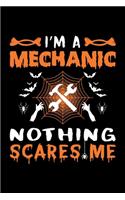 I'm A Mechanic Nothing Scares Me: Mechanic Halloween Gift, Lined Notebook, 6" x 9", 120 Pages