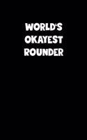 World's Okayest Rounder Notebook - Rounder Diary - Rounder Journal - Funny Gift for Rounder: Medium College-Ruled Journey Diary, 110 page, Lined, 6x9 (15.2 x 22.9 cm)