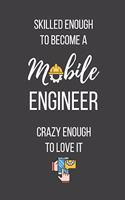 Skilled Enough to Become a Mobile Engineer Crazy Enough to Love It