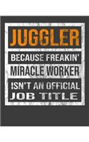 Juggler Because Freakin' Miracle Worker Is Not An Official Job Title: 2020 Calendar Day to Day Planner Dated Journal Notebook Diary 8" x 10" 110 Pages Clean Detailed Book