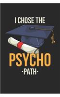 I Chose The Psycho Path: Psychology Graduation. Ruled Composition Notebook to Take Notes at Work. Lined Bullet Point Diary, To-Do-List or Journal For Men and Women.