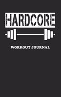 Hardcore Workout Journal: The ultimate 6 x 9 workout journal. Recording your way to success. 100 pages of specially formatted exercise logs.