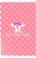 Not Today Heifer: Notebook Journal Composition Blank Lined Diary Notepad 120 Pages Paperback Pink Grid Cow