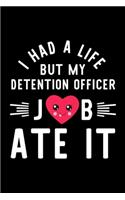 I Had A Life But My Detention Officer Job Ate It