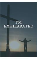 I'm Exhilarated