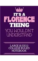 It's A Florence Thing You Wouldn't Understand Large (8.5x11) College Ruled Notebook: A cute notebook or notepad to write in for any book lovers, doodle writers and budding authors!
