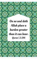 On No Soul Doth Allah Place A Burden Greater Than It Can Bear