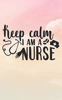 Keep Calm I'm A Nurse: Nurse Journal / Notebook / Diary - Funny Quote Nurse Gift for School, Work, Birthday, or Christmas