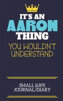It's An Aaron Thing You Wouldn't Understand Small (6x9) Journal/Diary