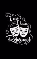 I can't I have rehearsal