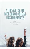 A Treatise on Meteorological Instruments