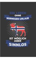 Norwegen Notizbuch: Ein Leben ohne Norwegen-Urlaub? Sinnlos / 6x9 Zoll / 120 linierte Seiten