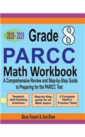 Grade 8 PARCC Mathematics Workbook 2018 - 2019: A Comprehensive Review and Step-by-Step Guide to Preparing for the PARCC Math Test