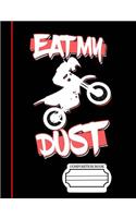 Eat, My, Dust, Dirt Bike Rider Composition Notebook: Journal for Teachers, Students, Offices - 4x4 Quad Rule Graph Paper 200 Pages (7.44 X 9.69)