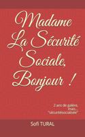 Madame La Sécurité Sociale, Bonjour: 2 ans de galère, mais....