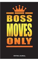Boss Moves Only: Writing Journal